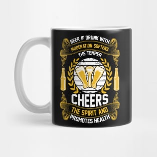 Beer If Drunk With Moderation Softens The Temper Cheers The Spirit And Promotes Health Mug